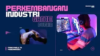 From Pixels to Powerhouses: The Rise of the Global Gaming Industry   |  Rekayasa Game