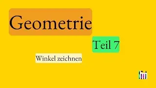 Geometrie - Teil 7 - Winkel zeichnen