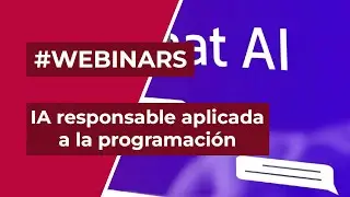 Tecnología Informática - Webinar: IA responsable aplicada a la programación