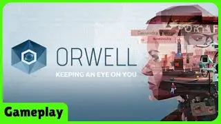 🔴 Orwell: Keeping an Eye on You - First Look Gameplay / 1st Time Playing