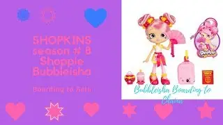 Shopkins Season 8  BOARDING TO ASIA SHOPPIE  BUBBLEISHA