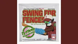 SWING FOR FENCES (feat. Cousin Stizz)