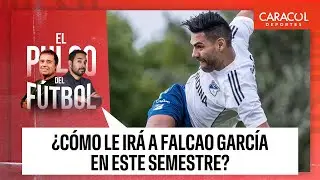 &iquest;C&oacute;mo le ir&aacute; a Falcao Garc&iacute;a en este semestre? | El Pulso del F&uacute;tbol