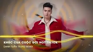 Khúc Cua Cuộc Đời Remix TikTok - Cuộc Đời Mà Thì Phải Có Những Khúc Cua Remix | Danh Tuấn Trung