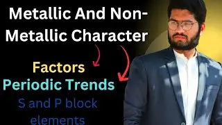 What is Metallic And Non-Metallic Character| factors affecting it|Periodic trends|class 12 chemistry