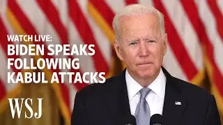 Biden Speaks on Afghanistan After ISIS Attacks in Kabul | WSJ