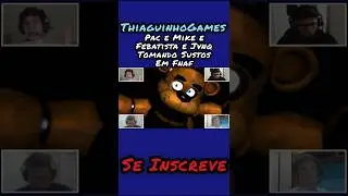 Pac e Mike e Febatista e Jvnq Tomando Sustos Em Fnaf ☠️💀 #rhiagoboyfriend #shrots #tazercraft