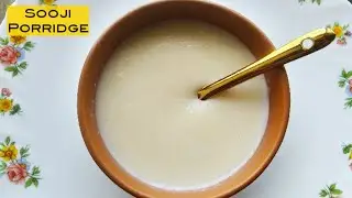 Sooji Porridge For 6 Months+ Babies | Healthy Semolina Porridge / Rava Porridge For Babies and Kids
