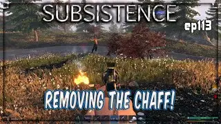 Subsistence - S4 ep113  A61 - Removing The Chaff..  - Base building| survival | crafting