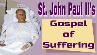 St. John Paul II's Gospel of Suffering