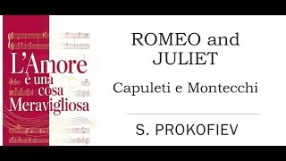 Romeo and Juliet, Capuleti e Montecchi -  S. Prokofiev
