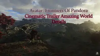 Avatar Frontiers Cinematic Trailer Ubisoft Forward 2023 Amazing Gameplay Amazing Graphics Details