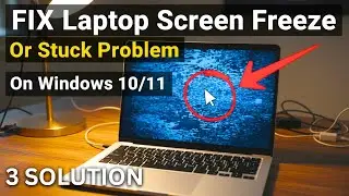 Как исправить проблему с зависанием или блокировкой экрана ноутбука в Windows 10/11