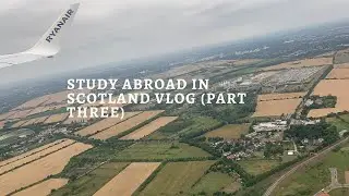 Study Abroad in Scotland Vlog (Part Three) - haleylynn1615