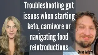 Troubleshooting gut issues when starting keto, carnivore & food reintroductions with Steve Wright