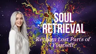 Reclaim Lost Parts of Yourself & Heal Soul Fragmentation