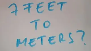7 feet to meters?