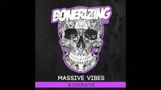 Massive Vibes - Blockbuster (Original Mix) [Bonerizing Records]