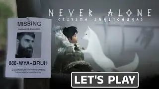 Should we file a Missing Person Report? | We play Never Alone (Kisima Ingitchuna)