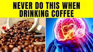 Mistakes You Should NEVER Make When Drinking COFFEE!