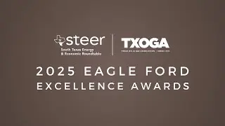 2025 STEER Eagle Ford Excellence Awards Recap