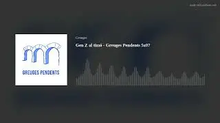 Gen Z al tim&oacute; - Greuges Pendents 5x07