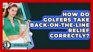 How Do Golfers Take Back-on-the-line Relief Correctly? - Golfing Galz Club