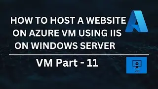 How to Host a Website on Azure VM Using IIS on Windows Server