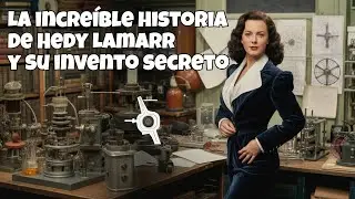 La incre&iacute;ble historia de Hedy Lamarr y su invento secreto