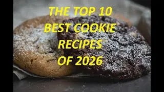 The Top 10 Best Cookie Recipes of 2026
