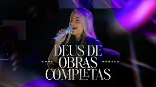 Anna Rebeca - Deus de obras Completas ( Cover )