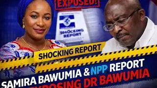 Dr. Bawumia in Trouble? NPP Leak Report And Samira Bawumia Exposes Her Husband.