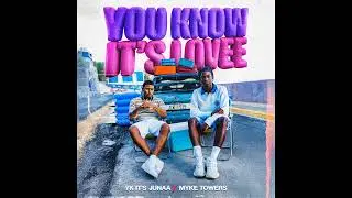 YK ITS JUNAA X MIKE TOWERS - YOU KNOW ITS LOVEE ( AUDIO OFICIAL )