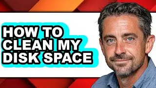 How to Clean My Disk Space - Step by Step