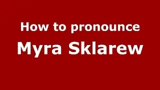 Как произносится Майра Скларью (американский английский/США) - PronounceNames.com