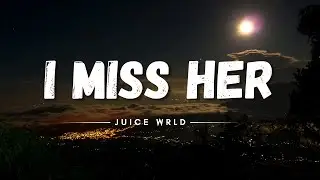 Juice WRLD - I Miss Her (Unreleased) (Lyrics)