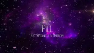 Pill by R@Y (Prod by Alex Matthew)
