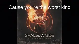 Shallow Side - The Worst Kind | Lyrics