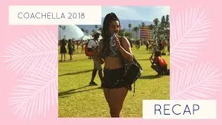 Coachella 2018 Recap
