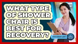 What Type Of Shower Chair Is Best For Recovery?