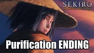 SEKIRO: SHADOWS DIE TWICE 'Purification' ENDING
