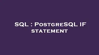 SQL : PostgreSQL IF statement