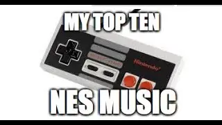Top 10 NES Video Game Music! (8-Bit Classics)