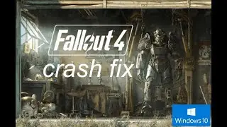 Fallout 4 fix of crash to desktop on Windows 10