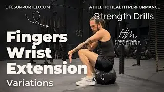Fingers and Wrist Extension (Variations) l Strength Drills (Harmonizing Movement)
