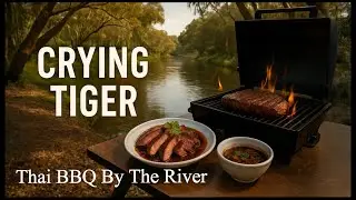 Crying Tiger on the Riverbank &mdash; Thai Grilled Steak Outdoors