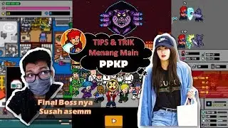 Tips Trik Main Game PPKP, Menang Lawan Boss Terakhir!