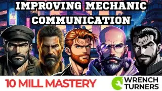 Improving Mechanic Communication with Advisors - 10 Mill Mastery - S9E1 - Wrench Turners Podcast