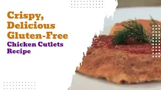 Gluten Free Breaded Chicken Cutlets - A Step-by-Step Guide