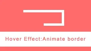 How to animate borders on mouse hover | CSS Animation | No Javascript